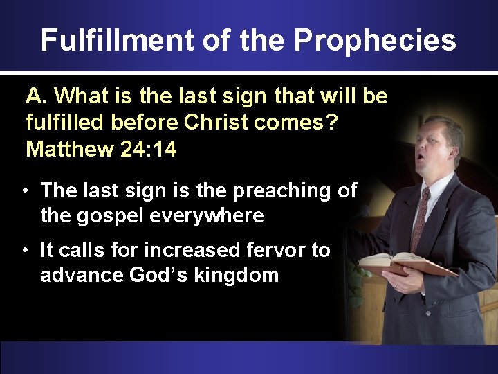 Fulfillment of the Prophecies A. What is the last sign that will be fulfilled