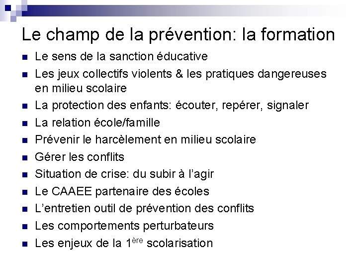 Le champ de la prévention: la formation n n Le sens de la sanction