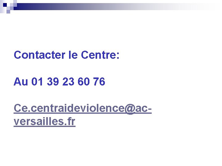 Contacter le Centre: Au 01 39 23 60 76 Ce. centraideviolence@acversailles. fr 