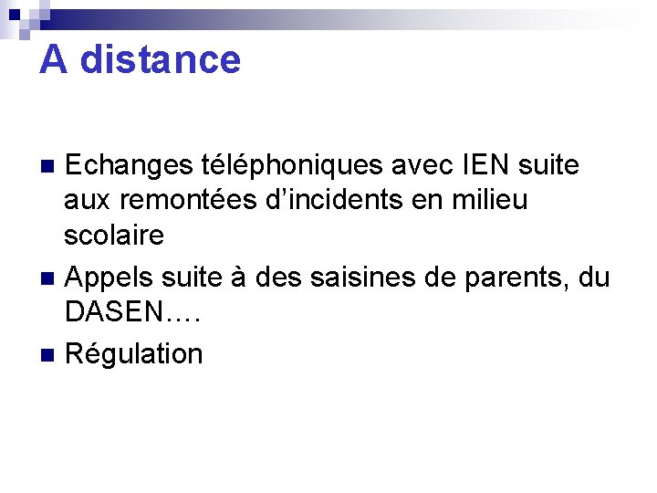 A distance Echanges téléphoniques avec IEN suite aux remontées d’incidents en milieu scolaire n