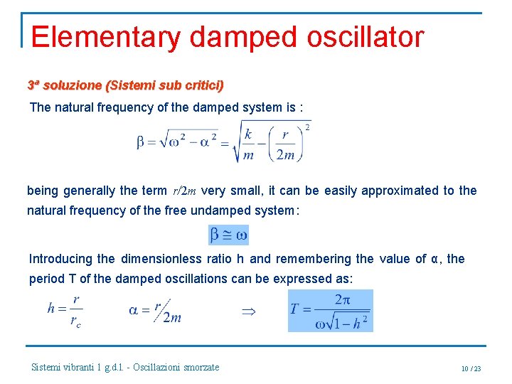 Elementary damped oscillator 3ª soluzione (Sistemi sub critici) The natural frequency of the damped