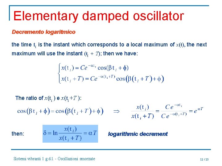 Elementary damped oscillator Decremento logaritmico the time ti is the instant which corresponds to