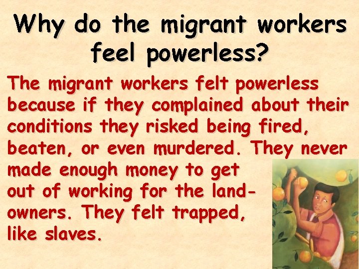 Why do the migrant workers feel powerless? The migrant workers felt powerless because if