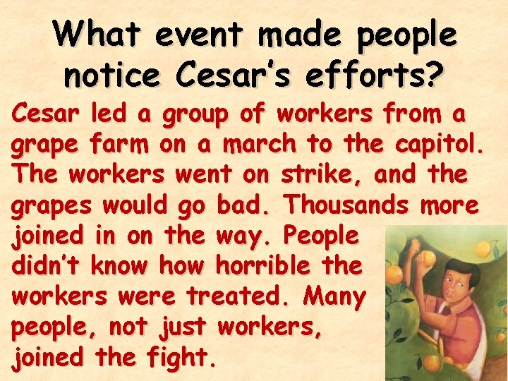 What event made people notice Cesar’s efforts? Cesar led a group of workers from
