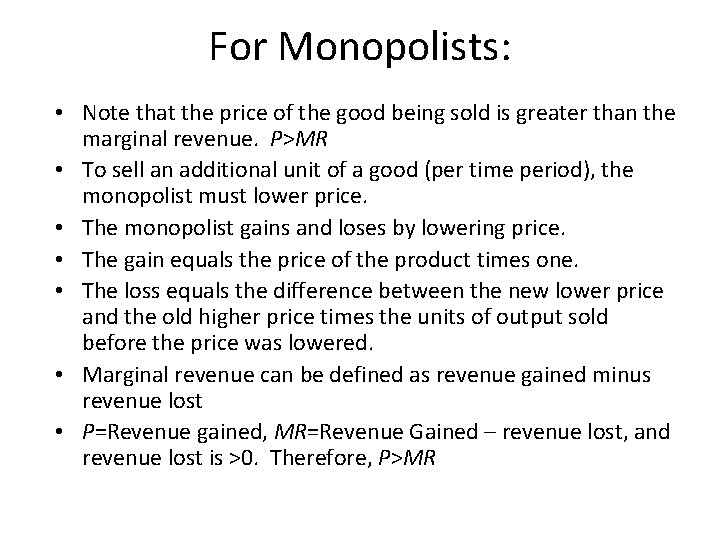 For Monopolists: • Note that the price of the good being sold is greater
