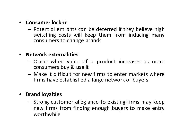  • Consumer lock-in – Potential entrants can be deterred if they believe high