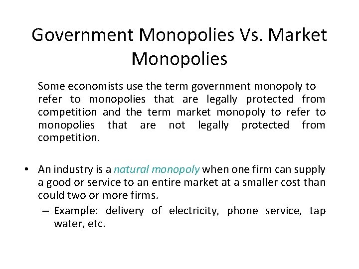 Government Monopolies Vs. Market Monopolies Some economists use the term government monopoly to refer