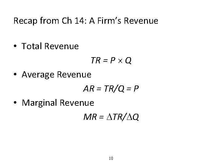 Recap from Ch 14: A Firm’s Revenue • Total Revenue TR = P Q