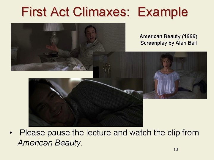 First Act Climaxes: Example American Beauty (1999) Screenplay by Alan Ball • Please pause