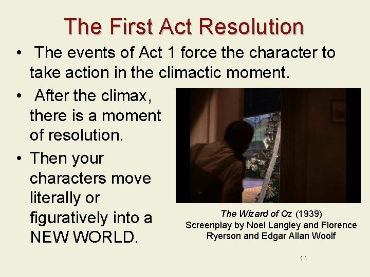 The First Act Resolution • The events of Act 1 force the character to