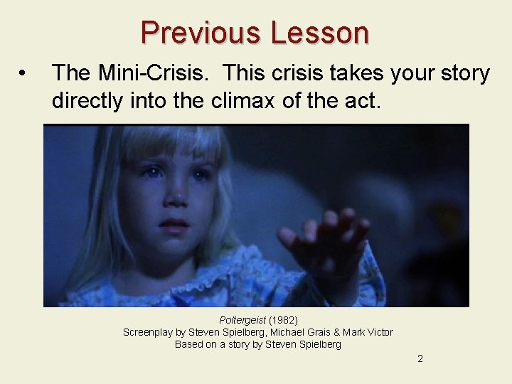 Previous Lesson • The Mini-Crisis. This crisis takes your story directly into the climax