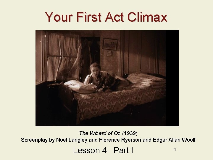 Your First Act Climax The Wizard of Oz (1939) Screenplay by Noel Langley and