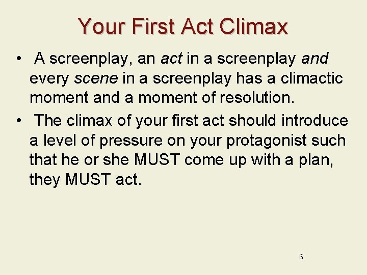 Your First Act Climax • A screenplay, an act in a screenplay and every