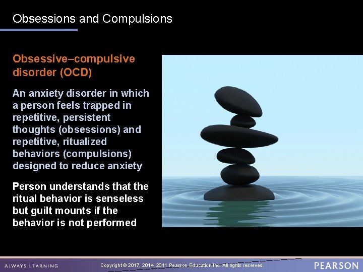 Obsessions and Compulsions Obsessive–compulsive disorder (OCD) An anxiety disorder in which a person feels