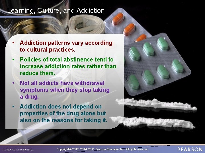 Learning, Culture, and Addiction • Addiction patterns vary according to cultural practices. • Policies