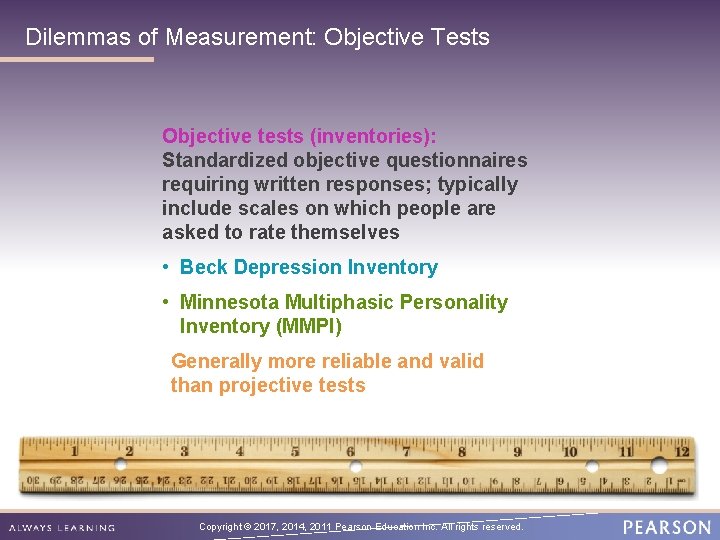 Dilemmas of Measurement: Objective Tests Objective tests (inventories): Standardized objective questionnaires requiring written responses;