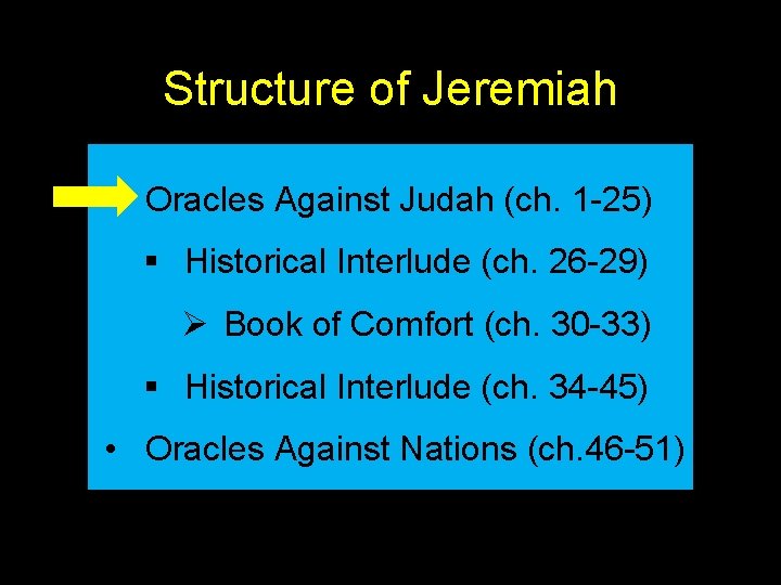 Structure of Jeremiah • Oracles Against Judah (ch. 1 -25) § Historical Interlude (ch.