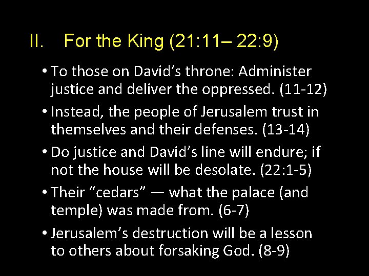 II. For the King (21: 11– 22: 9) • To those on David’s throne: