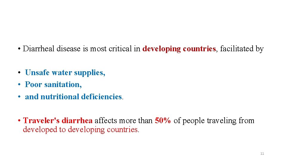  • Diarrheal disease is most critical in developing countries, facilitated by • Unsafe