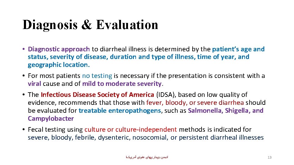 Diagnosis & Evaluation • Diagnostic approach to diarrheal illness is determined by the patient’s