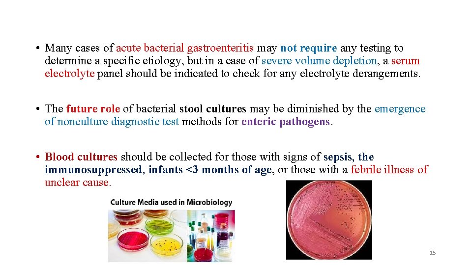  • Many cases of acute bacterial gastroenteritis may not require any testing to