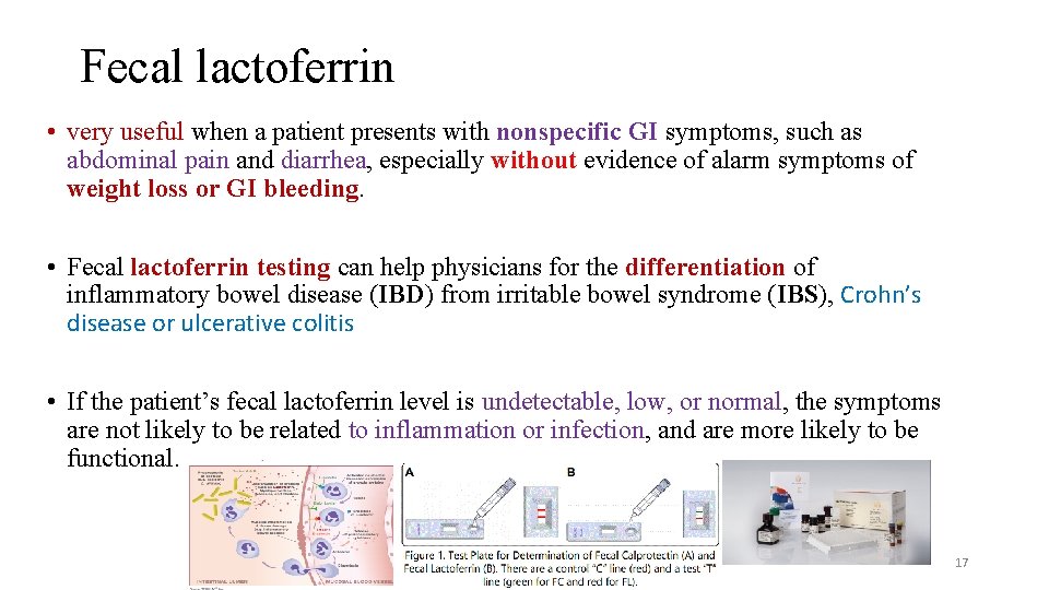 Fecal lactoferrin • very useful when a patient presents with nonspecific GI symptoms, such