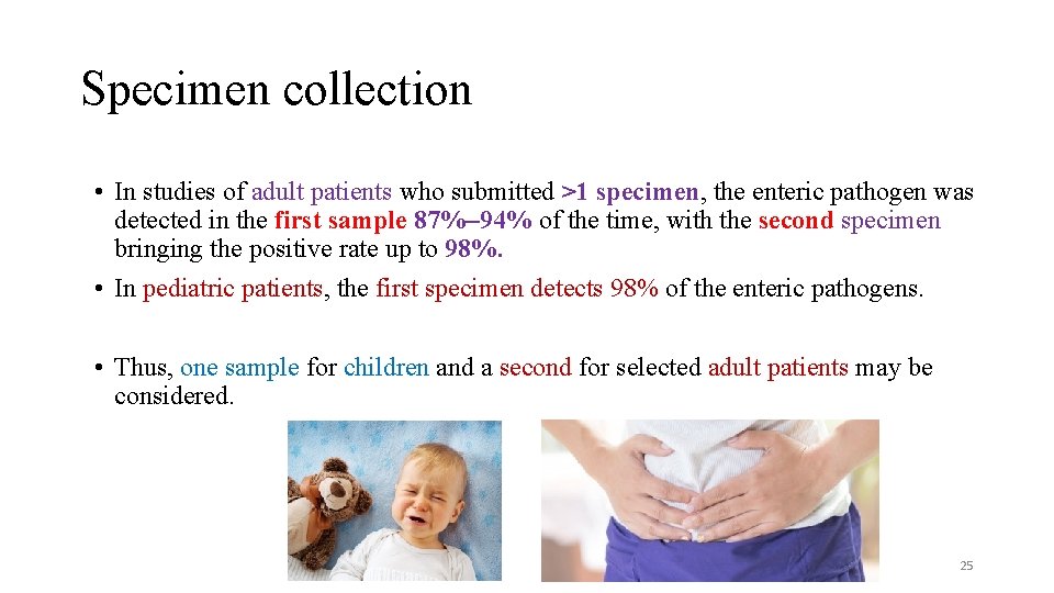 Specimen collection • In studies of adult patients who submitted >1 specimen, the enteric