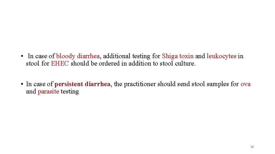  • In case of bloody diarrhea, additional testing for Shiga toxin and leukocytes