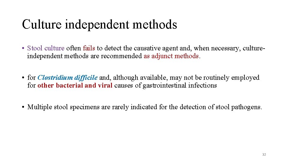 Culture independent methods • Stool culture often fails to detect the causative agent and,