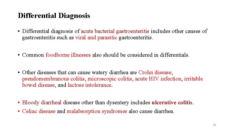 Differential Diagnosis • Differential diagnosis of acute bacterial gastroenteritis includes other causes of gastroenteritis