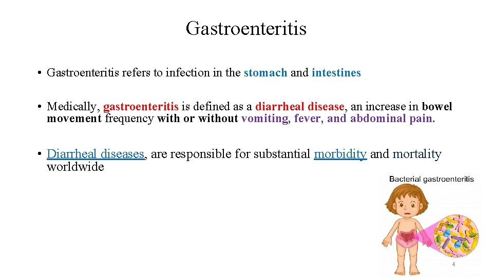 Gastroenteritis • Gastroenteritis refers to infection in the stomach and intestines • Medically, gastroenteritis