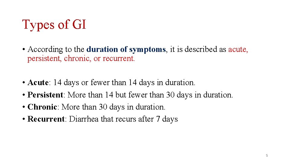 Types of GI • According to the duration of symptoms, it is described as