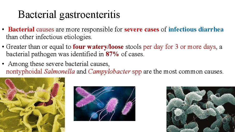 Bacterial gastroenteritis • Bacterial causes are more responsible for severe cases of infectious diarrhea