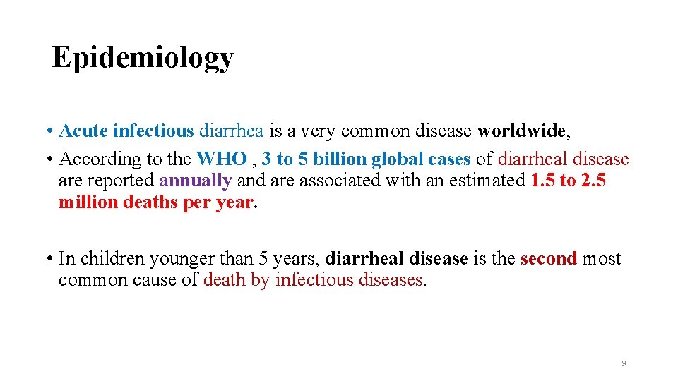 Epidemiology • Acute infectious diarrhea is a very common disease worldwide, • According to