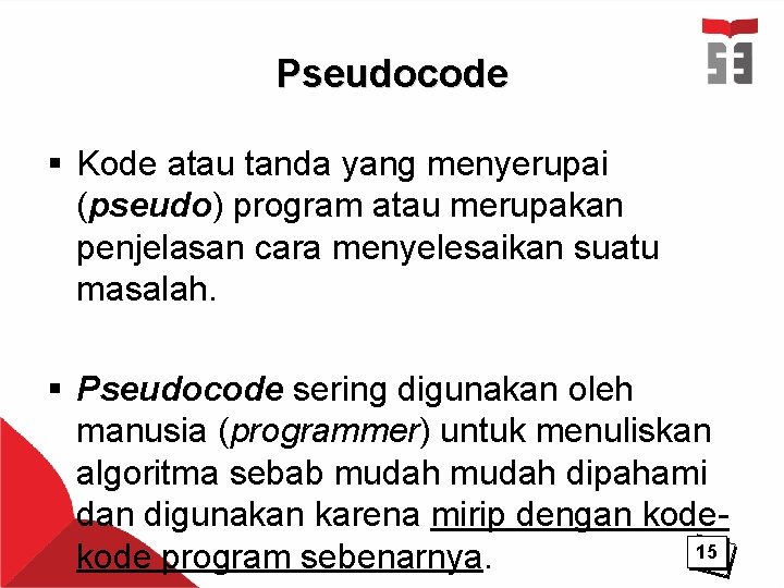 Pseudocode § Kode atau tanda yang menyerupai (pseudo) program atau merupakan penjelasan cara menyelesaikan