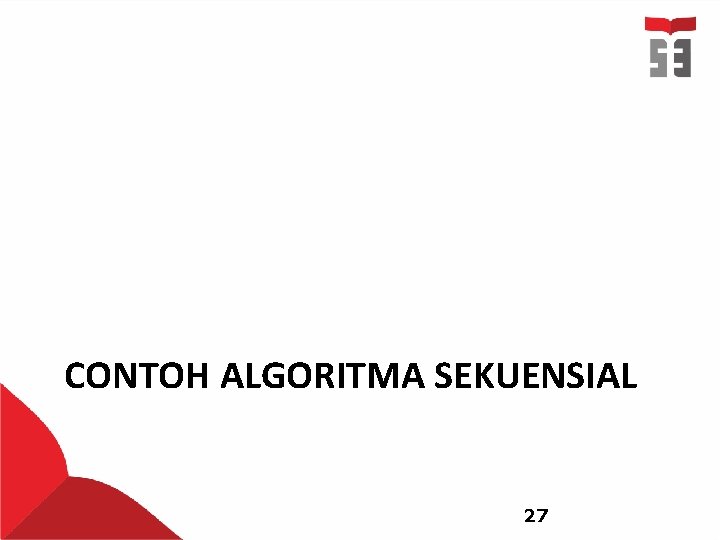 CONTOH ALGORITMA SEKUENSIAL 27 