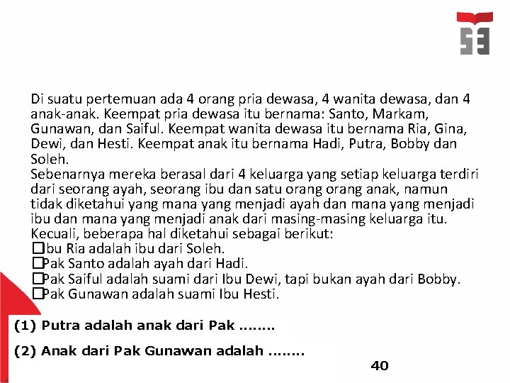 Di suatu pertemuan ada 4 orang pria dewasa, 4 wanita dewasa, dan 4 anak-anak.