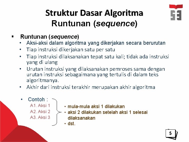 Struktur Dasar Algoritma Runtunan (sequence) § Runtunan (sequence) • Aksi-aksi dalam algoritma yang dikerjakan