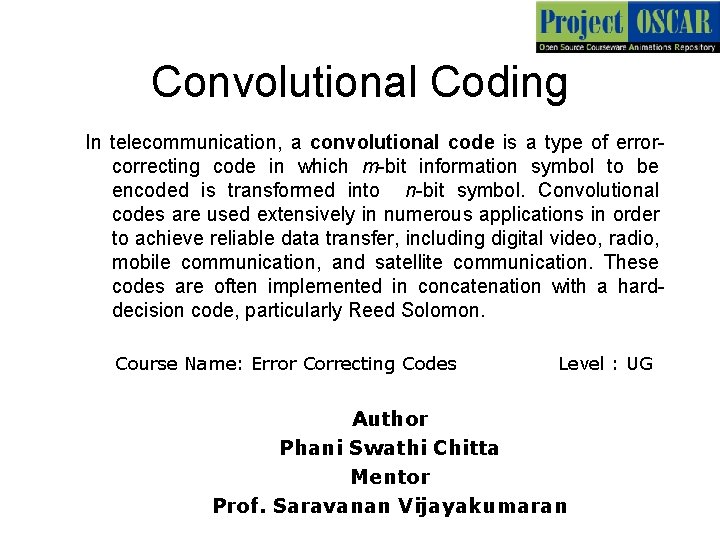 Convolutional Coding In telecommunication, a convolutional code is a type of errorcorrecting code in