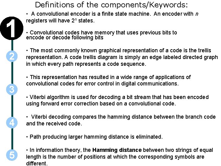 Definitions of the components/Keywords: 1 2 3 4 • A convolutional encoder is a