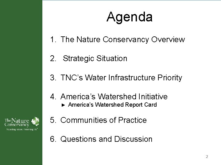 Agenda 1. The Nature Conservancy Overview 2. Strategic Situation 3. TNC’s Water Infrastructure Priority