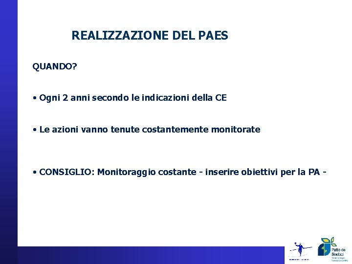 REALIZZAZIONE DEL PAES QUANDO? • Ogni 2 anni secondo le indicazioni della CE •