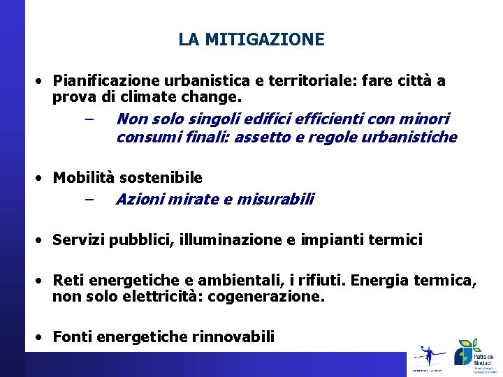 LA MITIGAZIONE • Pianificazione urbanistica e territoriale: fare città a prova di climate change. LA MITIGAZIONE • Pianificazione urbanistica e territoriale: fare città a prova di climate change.