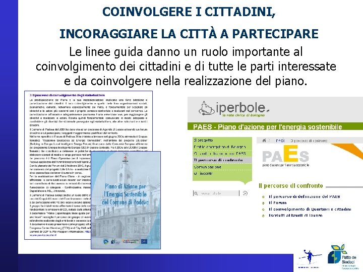 COINVOLGERE I CITTADINI, INCORAGGIARE LA CITTÀ A PARTECIPARE Le linee guida danno un ruolo