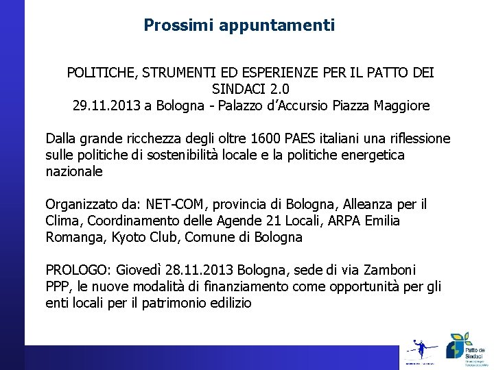 Prossimi appuntamenti POLITICHE, STRUMENTI ED ESPERIENZE PER IL PATTO DEI SINDACI 2. 0 29.