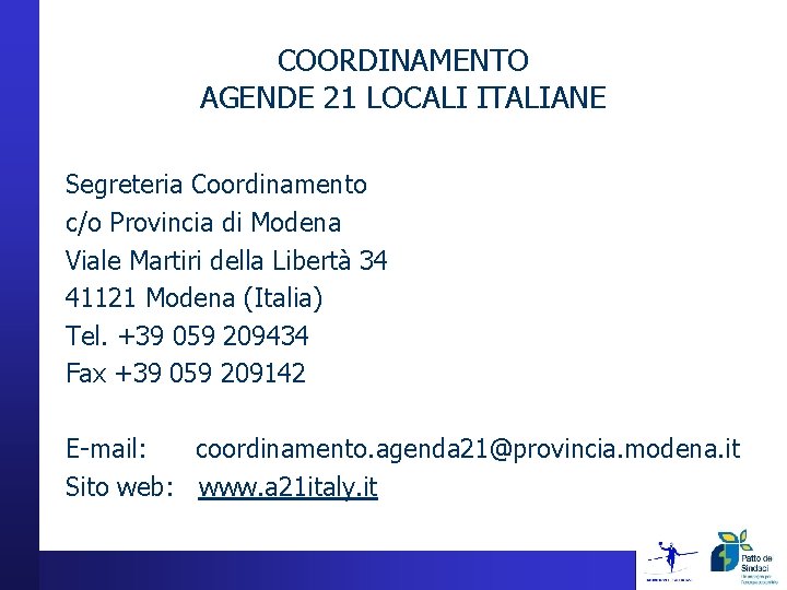 COORDINAMENTO AGENDE 21 LOCALI ITALIANE Segreteria Coordinamento c/o Provincia di Modena Viale Martiri della