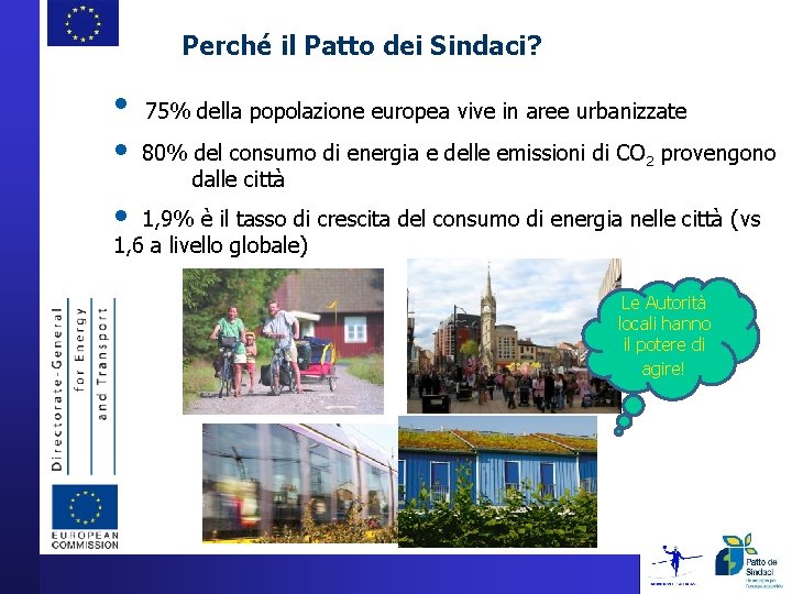 Perché il Patto dei Sindaci? • • 75% della popolazione europea vive in aree