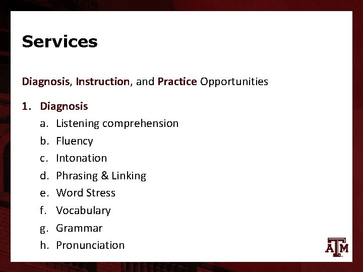 Services Diagnosis, Instruction, and Practice Opportunities 1. Diagnosis a. Listening comprehension b. Fluency c.