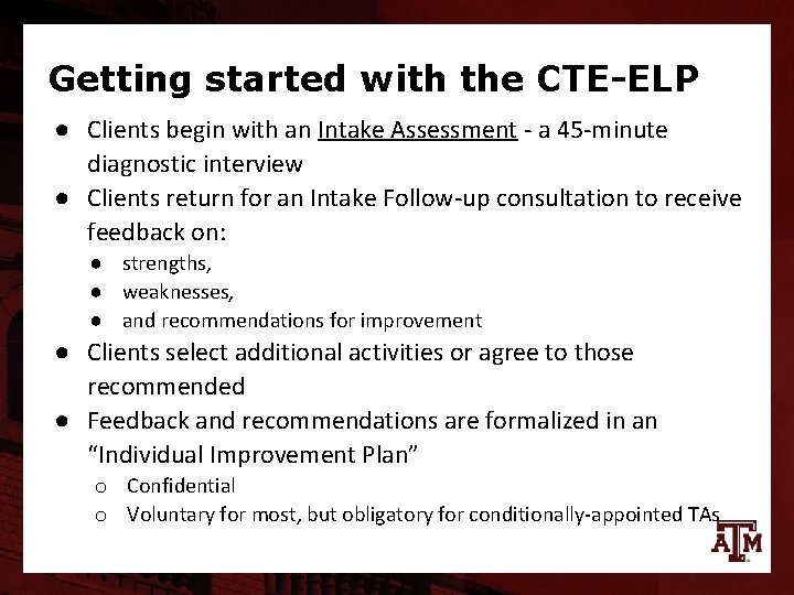Getting started with the CTE-ELP ● Clients begin with an Intake Assessment - a