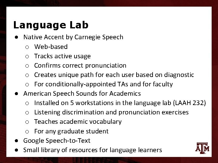 Language Lab ● Native Accent by Carnegie Speech o Web-based o Tracks active usage